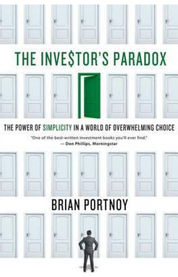  The Investor's Paradox : The Power of Simplicity in a World of Overwhelming Choice